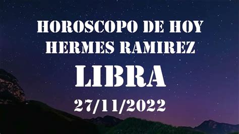 hermes ramirez horoscopo de hoy libra|hermes ramírez horóscopo de hoy.